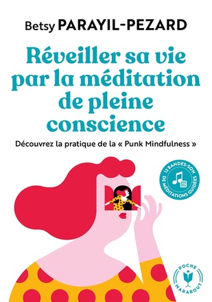 REVEILLER SA VIE PAR LA MEDITATION DE PLEINE CONSCIENCE - DECOUVREZ LA PRATIQUE DE LA "PUNK MINDFULN