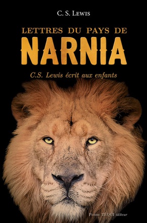LETTRES DU PAYS DE NARNIA - C. S. LEWIS ECRIT AUX ENFANTS