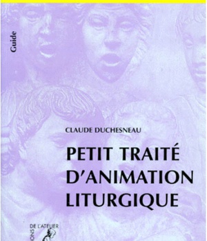 PETIT TRAITE D'ANIMATION LITURGIQUE