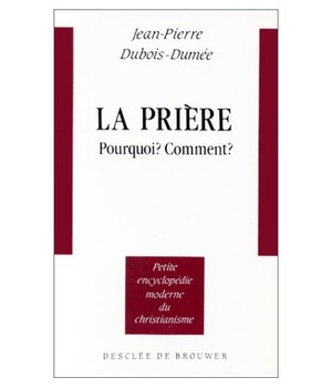 LA PRIERE - POURQUOI ? COMMENT ?
