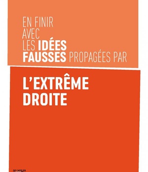 EN FINIR AVEC LES IDEES FAUSSES PROPAGEES PAR L'EXTREME DROI
