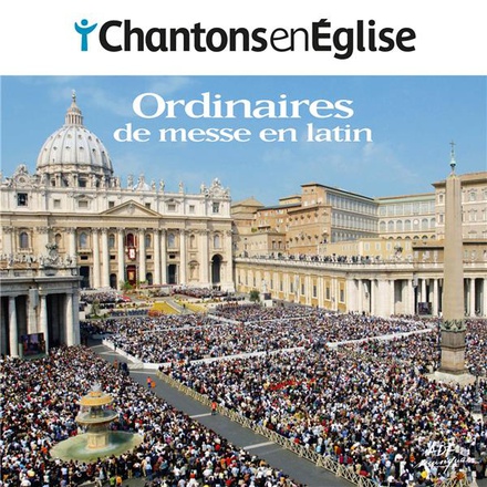 CHANTONS EN EGLISE - ORDINAIRES DE MESSE EN LATIN - AUDIO