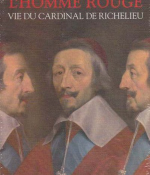 L HOMME ROUGE - VIE DU CARDINAL DE RICHELIEU - NE