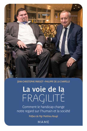 LA VOIE DE LA FRAGILITE. COMMENT LE HANDICAP CHANGE NOTRE REGARD SUR L'HUMAIN ET LA SOCIETE