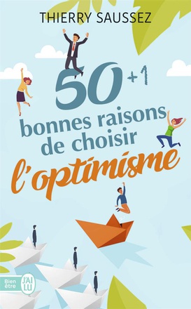 50+1 BONNES RAISONS DE CHOISIR L'OPTIMISME