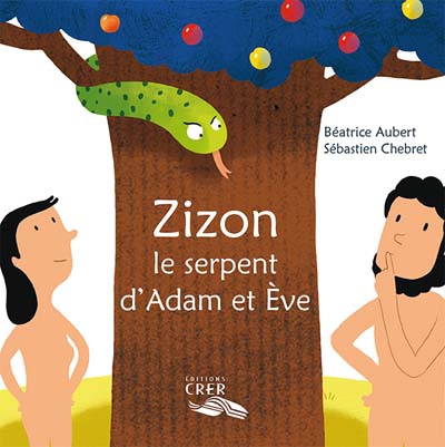 ZIZON, LE SERPENT D'ADAM ET EVE - LA PAROLE DES ANIMAUX