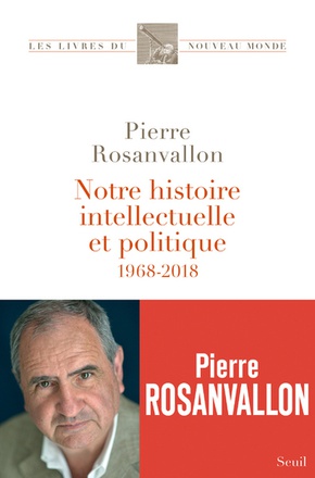 NOTRE HISTOIRE INTELLECTUELLE ET POLITIQUE - 1968-2018