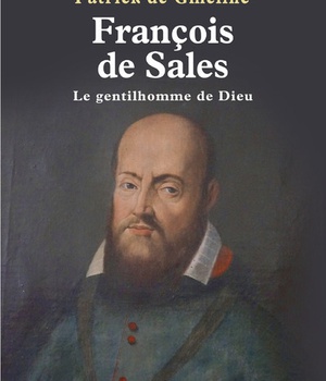 FRANCOIS DE SALES - LE GENTILHOMME DE DIEU