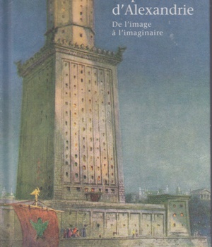 LE PHARE D'ALEXANDRIE - DE L'IMAGE A L'IMAGINAIRE