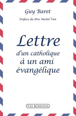 LETTRE D'UN CATHOLIQUE A UN AMI EVANGELIQUE