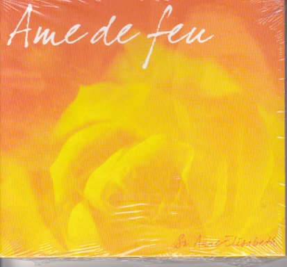 CD AME DE FEU. POESIES DE SAINTE THERESE INTERPRETEES PAR SOEUR ANNE-ELISABETH