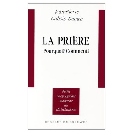LA PRIERE - POURQUOI ? COMMENT ?