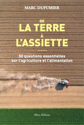 DE LA TERRE A L'ASSIETTE - 50 QUESTIONS ESSENTIELLES SUR L'AGRICULTURE ET L'ALIMENTATION