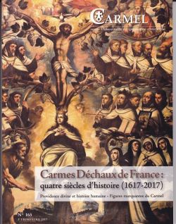 CARMEL - NUMERO 165 CARMES DECHAUX DE FRANCE : QUATRE SIECLES D'HISTOIRE (1617-2017)