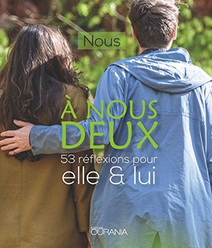 A NOUS DEUX - 53 REFLEXIONS POUR ELLE & LUI