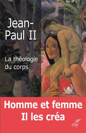 LA THEOLOGIE DU CORPS - HOMME ET FEMME IL LES CREA