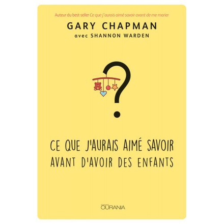 CE QUE J'AURAIS AIME SAVOIR AVANT D'AVOIR DES ENFANTS