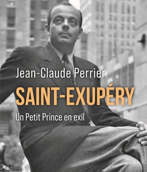 SAINT-EXUPERY - UN PETIT PRINCE EN EXIL