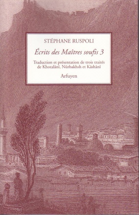 ECRITS DES MAITRES SOUFIS - VOLUME 3 - TROIS TRAITES DE KHOTALANI, NURBAKHSH ET KASHANI