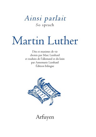 AINSI PARLAIT MARTIN LUTHER - DITS ET MAXIMES DE VIE