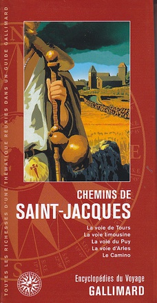 CHEMINS DE SAINT-JACQUES - LA VOIE DE TOURS, LA VOIE LIMOUSINE, LA VOIE DU PUY, LA VOIE D'ARLES, LE