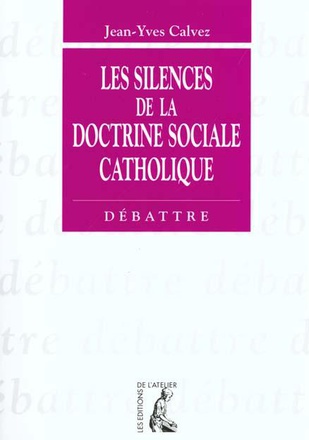SILENCES DE LA DOCTRINE SOCIALE CATHOLIQUE (LES)