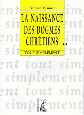 NAISSANCE DES DOGMES CHRETIENS
