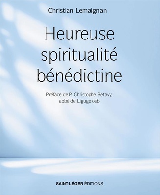 HEUREUSE SPIRITUALITE BENEDICTINE