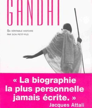 GANDHI SA VERITABLE HISTOIRE PAR SON PETIT FILS