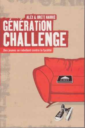 GENERATION CHALLENGE - DES JEUNES SE REBELLENT CONTRE LA FACILITE