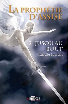 LA PROPHETIE D'ASSISE - 2 - JUSQU'AU BOUT