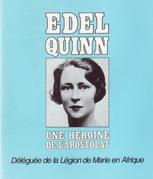 EDEL QUINN - UNE HEROINE DE L'APOSTOLAT