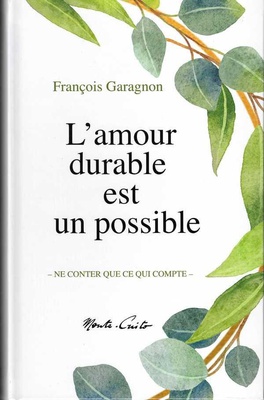 L AMOUR DURABLE EST UN POSSIBLE - NE CONTER QUE CE QUI COMPTE