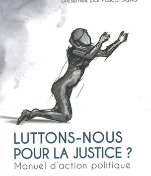 LUTTONS-NOUS POUR LA JUSTICE ? - MANUEL D'ACTION POLITIQUE