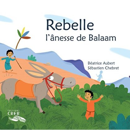 REBELLE, L'ANESSE DE BALAAM - LA PAROLE DES ANIMAUX