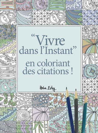 VIVRE DANS L'INSTANT EN COLORIANT DES CITATIONS