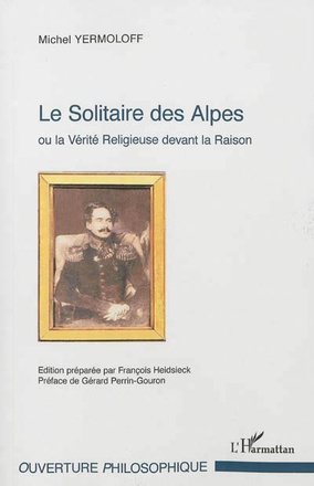 LE SOLITAIRE DES ALPES - OU LA VERITE RELIGIEUSE DEVANT LA RAISON