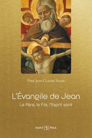 LEVANGILE DE JEAN - LE PERE, LE FILS, LESPRIT SAINT