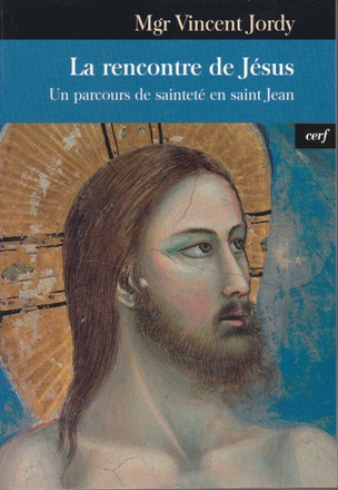 LA RENCONTRE DE JESUS - UN PARCOURS DE SAINTETE ENSAINT JEAN