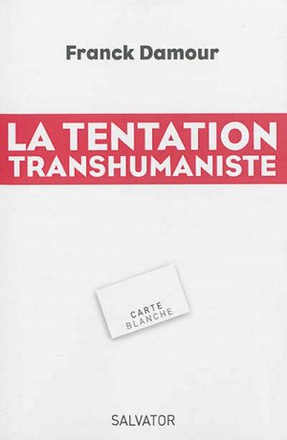 LA TENTATION TRANSHUMANISTE