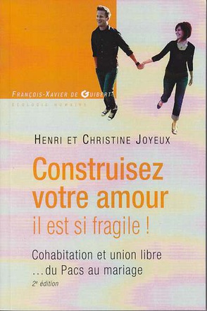 CONSTRUISEZ VOTRE AMOUR IL EST SI FRAGILE ! - COHABITATION ET UNION LIBRE... DU PACS AU MARIAGE