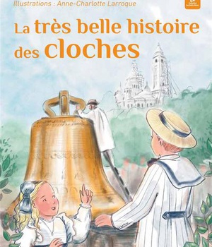 LA TRES BELLE HISTOIRE DES CLOCHES