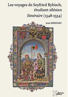LES VOYAGES DE SEYFRIED RYBISCH, ETUDIANT SILESIEN - ITINERAIRE (1548-1554)