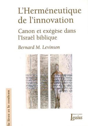 L'HERMENEUTIQUE DE L'INNOVATION - CANON ET EXEGESE DANS L'ISRAEL BIBLIQUE