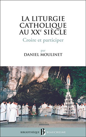 BB N44 - LA LITURGIE CATHOLIQUE AU XXE SIECLE -CROIRE ET PARTICIPER