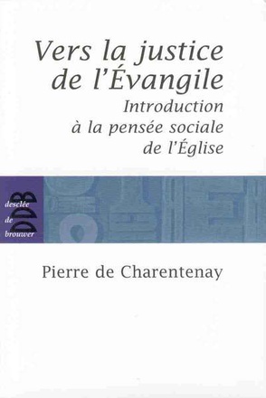 VERS LA JUSTICE DE L'EVANGILE - INTRODUCTION A LA PENSEE SOCIALE DE L'EGLISE CATHOLIQUE