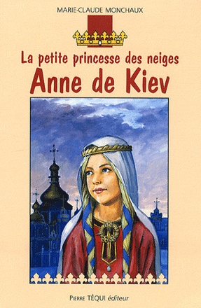 ANNE DE KIEV - LA PETITE PRINCESSE DES NEIGES