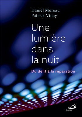 UNE LUMIERE DANS LA NUIT - DU DELIT A LA REPARATION
