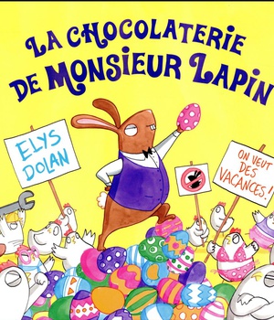 CHOCOLATERIE DE MONSIEUR LAPIN (LA)