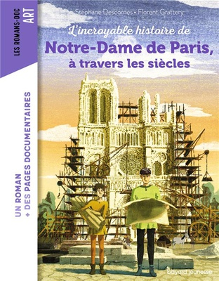 L'INCROYABLE HISTOIRE DE NOTRE-DAME DE PARIS A TRAVERS LES SIECLES